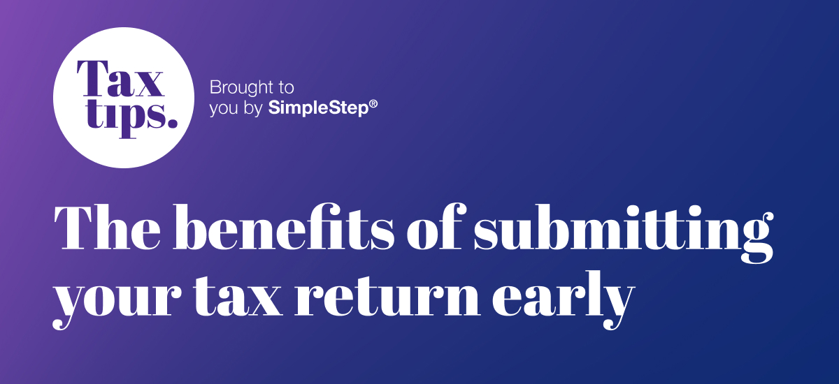 The benefits of filing your Self Assessment tax return early