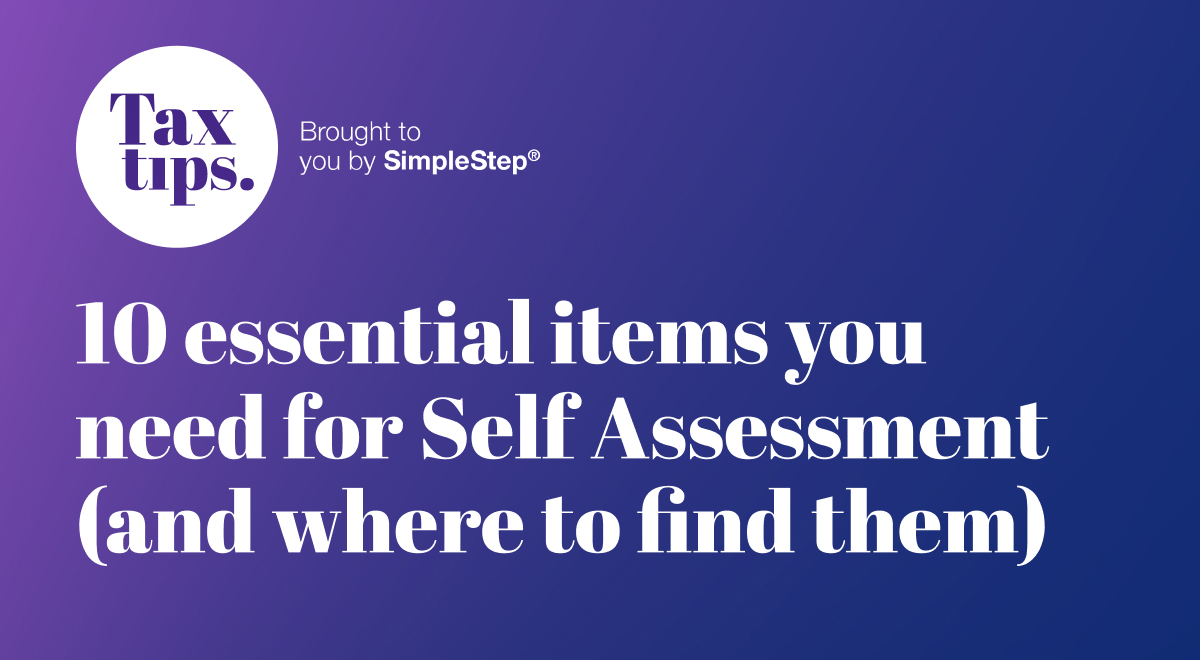 10 essential items to complete your self assessment tax return, and where to find them